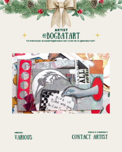 [id: A holiday-themed page featuring a horizontal collage. The collage shows a black-and-white drawing of a person’s face and arm reaching forward. There are patterned shapes, checkered paper, and cut-out text that reads, “Give it time and you’ll be fine.” Layers of colorful mixed-media elements fill the background. The bottom text says “Medium: Various” and “Price & Currency: Contact Artist.]